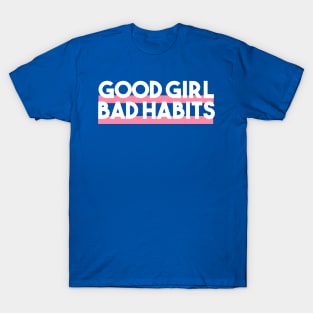 good girls bad habits 3 T-Shirt